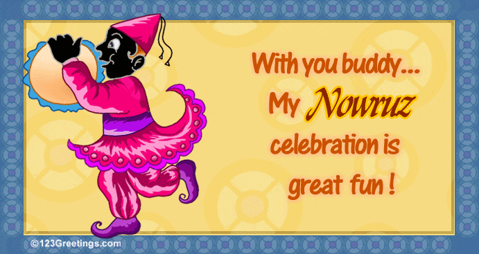 With You Buddy..., Nowruz Celebrations, Noruz Greetings, Iranian New Year